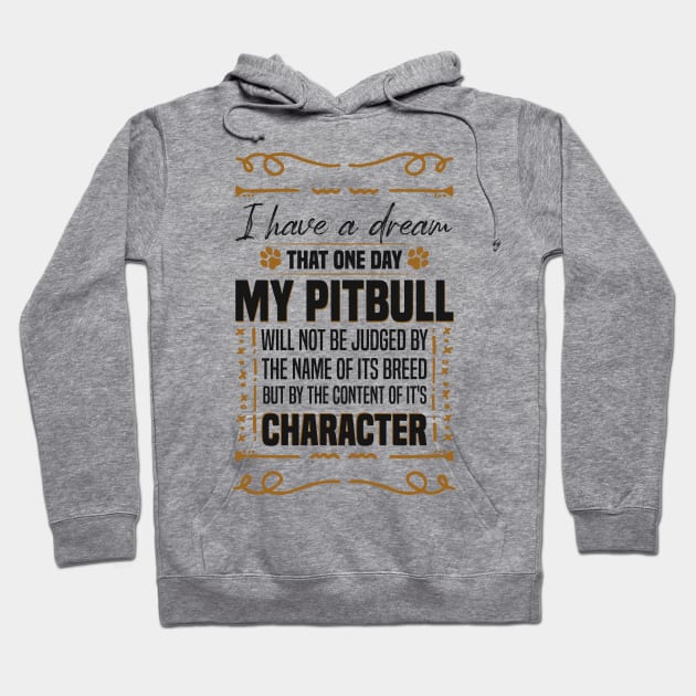 i Have a Dream That one Day My Pitbull Will not be Dogs Pitbull Lover Hoodie by Mr_tee